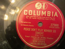GENE KRUPA & ORCH.   PLEASE DON'T PLAY NO. 6 TONIGHT/I MAY BE WRONG Columbia VG+