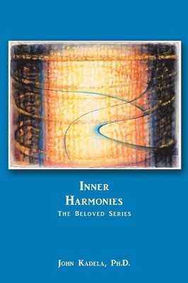 Inner Harmonies: The Beloved Series by John Kadela (English) Paperback Book