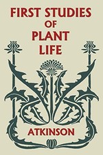 First Studies of Plant Life (Yester..., Atkinson, Georg