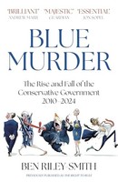 Ben Riley-Smith - Blue Murder The Rise And Fall Of The Conservative - G245Z