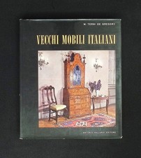 Vecchi mobili italiani Tipi in uso dal secolo XV al secolo XX 1961 Antiquariato