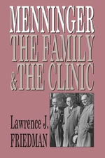 Menninger: The Family and the Clinic by Friedman