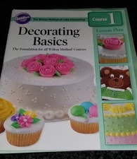 Decorating Basics: The foundation for all Wilton Method Courses (Lesson Plan...
