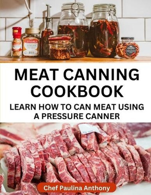 #ad Meat Canning Cookbook Using Pressure Canning Method: Learn How To Preserve Meat $14.89