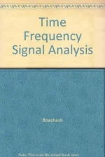 TIME FREQUENCY SIGNAL ANALYSIS: METHODS AND APPLICATIONS By Boualem Boashash