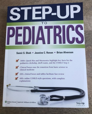 STEP-UP TO PEDIATRICS ~ S. SHAH, J. RONAN, B. ALVERSON ~ 2014 ~ FIRST EDITION