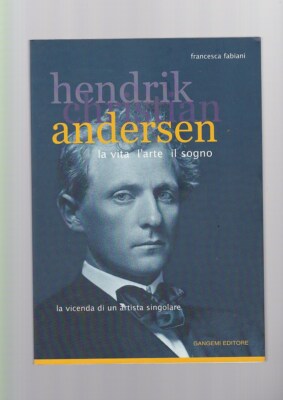 F. Fabiani - Hendrik Christian Andersen La vita  l'arte il sogno Gangemi   R