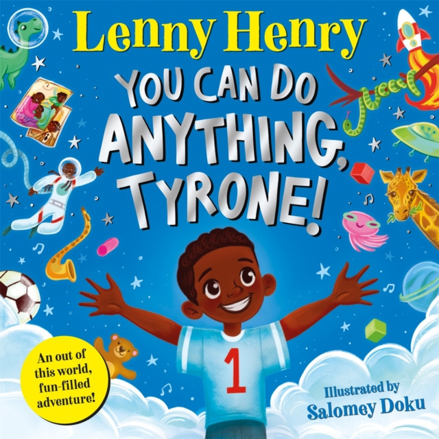 You Can Do Anything, Tyrone! by Lenny Henry (Hardback Book)