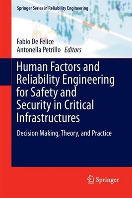 Human Factors and Reliability Engineering for Safety and Security in Critical In