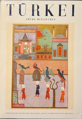 Türkei : Frühe Miniaturen Vorw. von Richard Ettinghausen. Einl.: S. Eyuboglu Ett