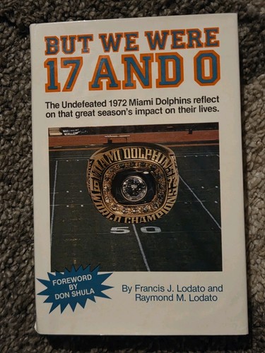 “But We Were 17 And 0” Undefeated 1972 Miami Dolphins signed by DON SHULA JSA
