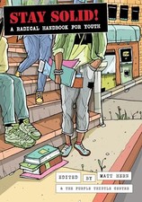 Stay Solid!: A Radical Handbook for Youth by