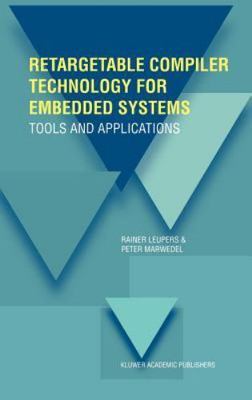 Retargetable Compiler Technology for Embedded Systems : Tools and Application...