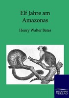 Elf Jahre Am Amazonas Henry Walter Bates Taschenbuch 328 S. Deutsch 2012 Outlook