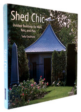 SHED CHIC ~ Outdoor Buildings for Work, Rest, and Play by Sally Coulthard