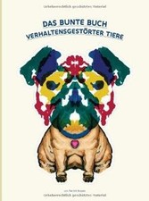 Das bunte Buch verhaltensgestörter Tiere von Bonato... | Buch | Zustand sehr gut