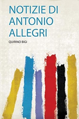 Notizie Di Antonio Allegri 9780461814019 NEW Free UK Delivery