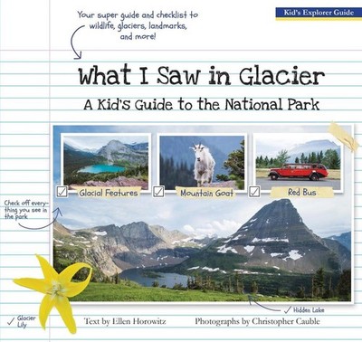 What I Saw in Glacier: A Kid's Guide to the National Park by Ellen Horowitz (Eng
