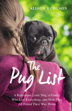 The Pug List: A Ridiculous Little Dog, a Family Who Lost Everything, - VERY GOOD