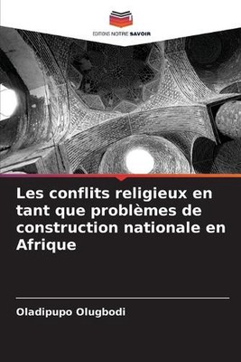 Les conflits religieux en tant que problmes de construction nationale en Afrique