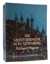 Richard Wagner DIE MEISTERSINGER VON NURNBERG IN FULL SCORE Complete Vocal and O