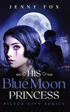His Blue Moon Princess: The Silver City - Hardcover, by Fox Jenny - Very Good