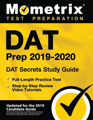 DAT Prep 2019-2020: DAT Secrets Study Guide, Full-Length Practice Test, Step...