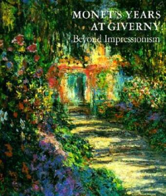 Monet's Years at Giverny: Beyond Impressionism - Hardcover - GOOD