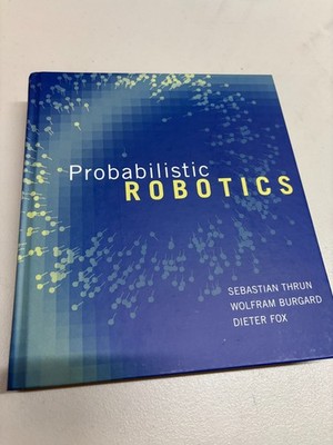 Probabilistic Robotics by Sebastian Thrun, Wolfram Burgard, Dieter Fox