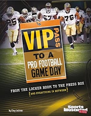 VIP Pass to a Pro Football Game Day : From the Locker Room to the