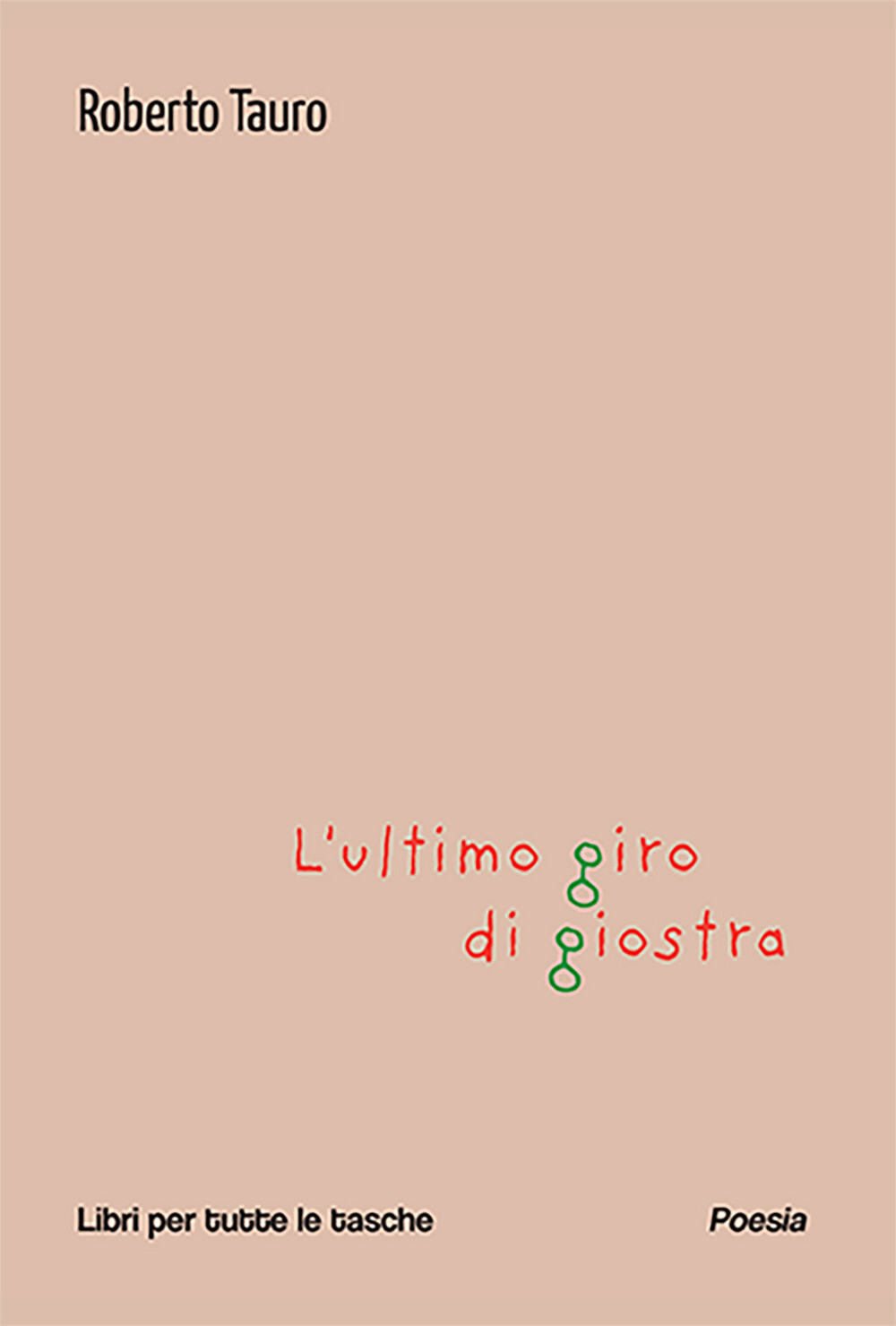 L'ultimo giro di giostra - Tauro Roberto