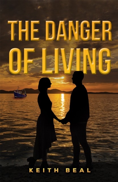 The Danger of Living by Keith Beal (Paperback Book)