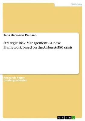 Strategic Risk Management - A new Framework based on the Airbus A-380 crisis Jen