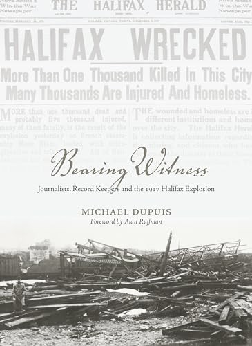 Bearing Witness : Journalists, Record Keepers and the 1917 Halifax Explosion ... - Image 4