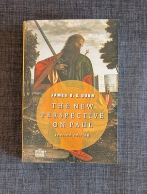 The New Perspective on Paul James D. G. Dunn Revised Edition 2008 Theology