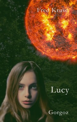 Fred Kruse | Lucy - Gorgoz (Band 4) | Taschenbuch | Deutsch (2023) | 316 S.