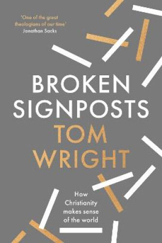 Thumbnail - Broken Signposts: How Christianity Explains The World By Tom Wright