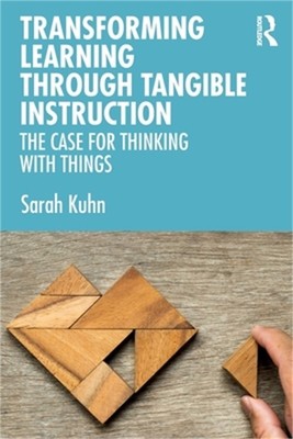 Transforming Learning Through Tangible Instruction: The Case for Thinking With T