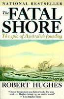 The Fatal Shore: The Epic Of Australia`s Founding By Robert Hughes, (paperback), on sale The Fatal Shore: The Epic Of Australia`s Founding By Robert Hughes, (paperback), on sale