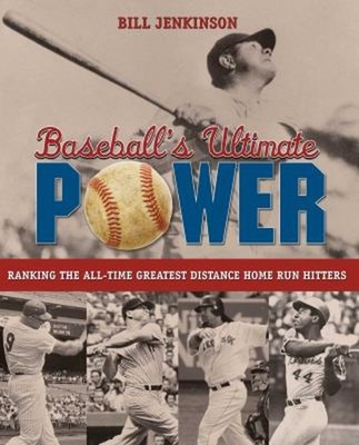 Baseball's Ultimate Power : Ranking the All-Time Greatest Distanc