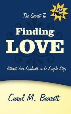 Carol M. Barrett The Secret to Finding Love (Taschenbuch)