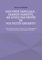 Martine MéNard | Discorde Familiale... Grands-Parents, Ne Soyez Pas PrivéS De...