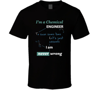 Chemical engineer - I am a chemical engineer T Shirt