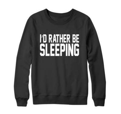 I'D Rather Be Sleeping Sweatshirt Sleepy Faul Flor Lustiger Spruch Retro Witz