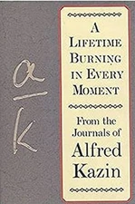 A Lifetime Burning in Every Moment : From the Journals of Alfred