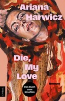 Die, My Love | Harwicz, Ariana | Kartoniert | 9783406837395