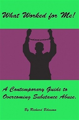 What Worked for Me! : A Contemporary Guide to Overcoming Substance Abuse, Pap...