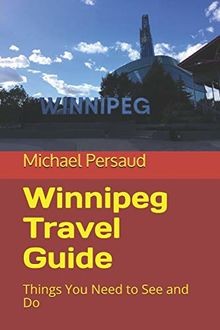 Winnipeg Travel Guide: Things You Need to See and Do von... | Buch | Zustand gut