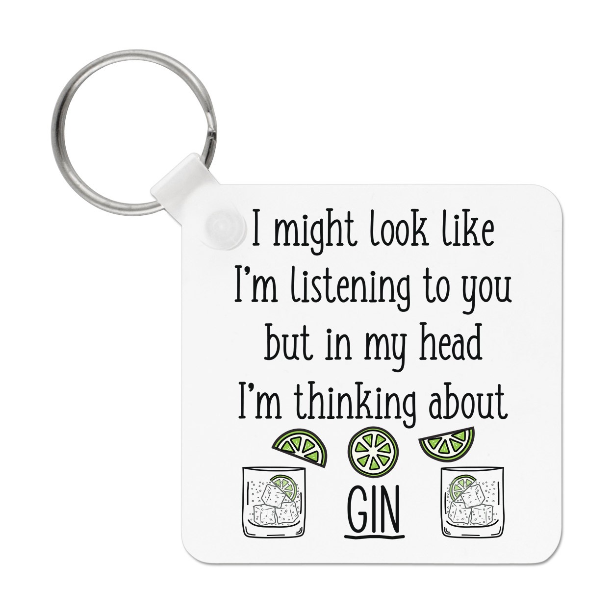 I Might Look Like I'm Listening To You Gin Keyring Key Chain Funny Crazy Lady