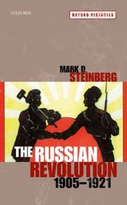 The Russian Revolution, 1905-1921 Paperback Mark D. Steinberg